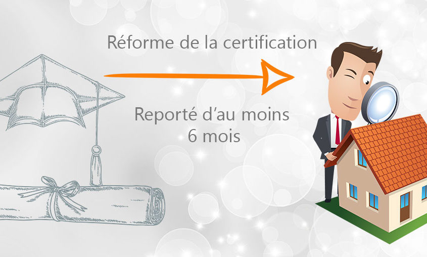 Le projet de réforme de la certification reporté d’au moins 6 mois